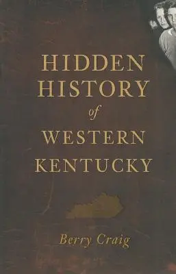 Verborgene Geschichte des westlichen Kentucky - Hidden History of Western Kentucky
