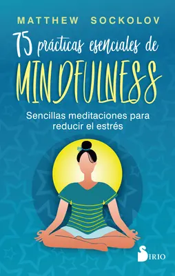 75 Wesentliche Achtsamkeitsübungen - 75 Prcticas Esenciales de Mindfulness