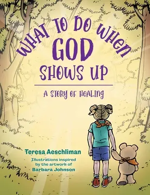 Was tun, wenn Gott auftaucht: Eine Geschichte der Heilung - What To Do When God Shows Up: A Story of Healing