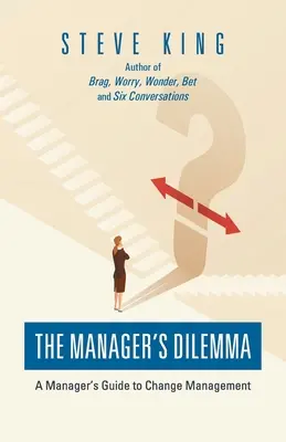 Das Dilemma des Managers: Ein Leitfaden für das Management von Veränderungen - The Manager's Dilemma: A Manager's Guide to Change Management