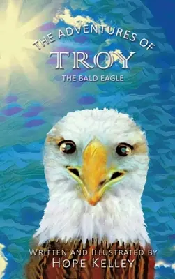 Die Abenteuer von Troy dem Weißkopfseeadler - The Adventures of Troy the Bald Eagle