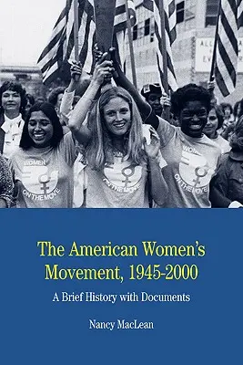 Die amerikanische Frauenbewegung: Eine kurze Geschichte mit Dokumenten - The American Women's Movement: A Brief History with Documents