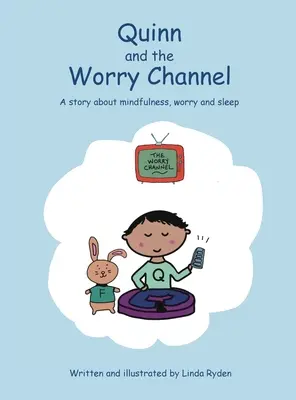 Quinn und der Sorgenkanal: Eine Geschichte über Achtsamkeit, Sorgen und Schlaf - Quinn and the Worry Channel: A story about mindfulness, worry and sleep