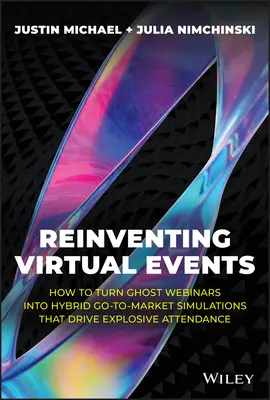 Virtuelle Veranstaltungen neu erfinden: Wie man Geister-Webinare in hybride Go-To-Market-Simulationen verwandelt, die die Teilnehmerzahlen explosionsartig in die Höhe treiben - Reinventing Virtual Events: How to Turn Ghost Webinars Into Hybrid Go-To-Market Simulations That Drive Explosive Attendance
