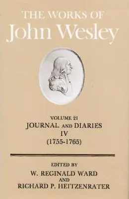 Die Werke von John Wesley Band 21: Tagebuch und Tagebücher IV (1755-1765) - The Works of John Wesley Volume 21: Journal and Diaries IV (1755-1765)