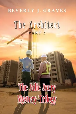 Die Julie-Avery-Mystery-Trilogie Teil 3: Der Architekt - The Julie Avery Mystery Trilogy Part 3: The Architect
