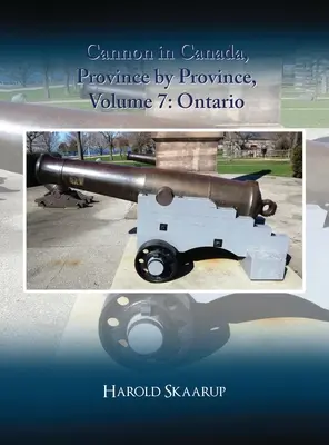 Kanonen in Kanada, Provinz für Provinz, Band 7: Ontario - Cannon in Canada, Province by Province, Volume 7: Ontario