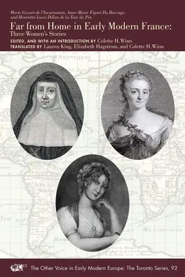 Fern der Heimat im Frankreich der frühen Neuzeit: Drei Frauengeschichten Band 92 - Far from Home in Early Modern France: Three Women's Stories Volume 92