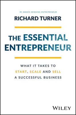 Der unverzichtbare Entrepreneur: Was es braucht, um ein erfolgreiches Unternehmen zu gründen, zu vergrößern und zu verkaufen - The Essential Entrepreneur: What It Takes to Start, Scale, and Sell a Successful Business