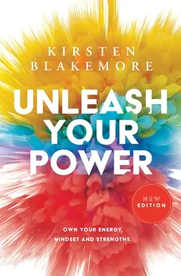 Entfesseln Sie Ihre Kraft: Machen Sie sich Ihre Energie, Einstellung und Stärken zu eigen Neue Ausgabe - Unleash Your Power: Own Your Energy, Mindset and Strengths New Edition