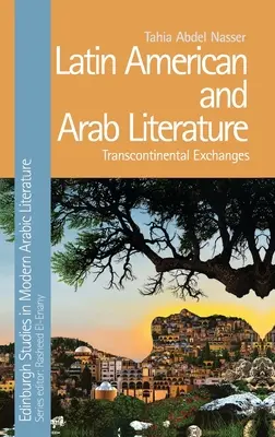 Lateinamerikanische und arabische Literatur: Transkontinentale Begegnungen - Latin American and Arab Literature: Transcontinental Exchanges
