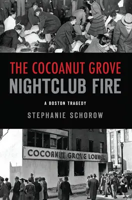 Das Feuer im Nachtclub Cocoanut Grove: Eine Bostoner Tragödie - The Cocoanut Grove Nightclub Fire: A Boston Tragedy