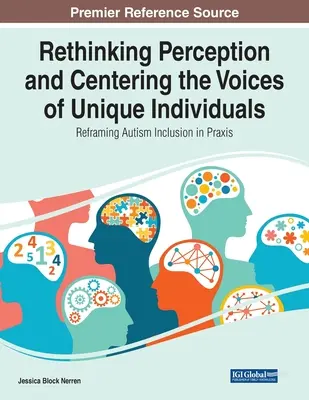 Wahrnehmung neu denken und die Stimmen einzigartiger Individuen in den Mittelpunkt stellen: Neuausrichtung der Autismus-Integration in der Praxis - Rethinking Perception and Centering the Voices of Unique Individuals: Reframing Autism Inclusion in Praxis