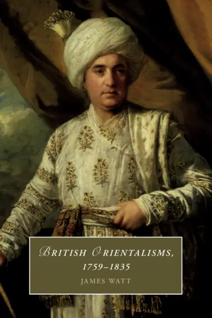 Britischer Orientalismus, 1759-1835 - British Orientalisms, 1759-1835