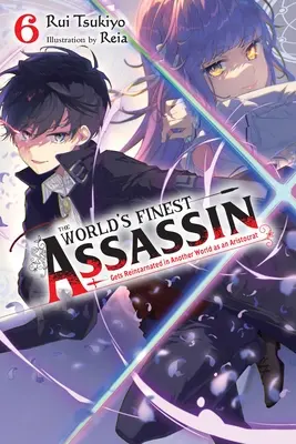 The World's Finest Assassin Gets Reincarnated in einer anderen Welt als Aristokrat, Band 6 (Light Novel) - The World's Finest Assassin Gets Reincarnated in Another World as an Aristocrat, Vol. 6 (Light Novel)