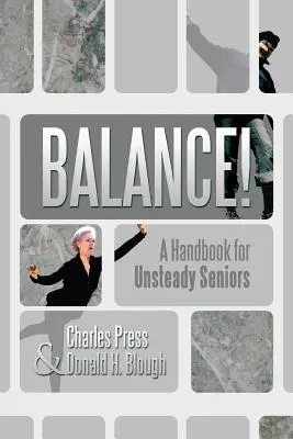 Gleichgewicht! Ein Handbuch für unsichere Senioren - Balance!: A Handbook for Unsteady Seniors