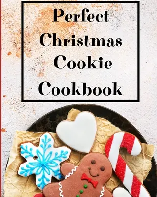 Perfektes Weihnachtsplätzchen-Kochbuch: Meine Lieblingsrezepte zum Backen für die Feiertage - Perfect Christmas Cookie Cookbook: My Favorite Recipes to Bake for the Holidays