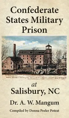 Militärgefängnis der Konföderierten Staaten in Salisbury, NC - Confederate States Military Prison at Salisbury, NC