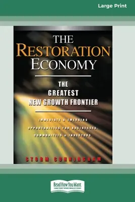 Die Wirtschaft der Wiederherstellung: Die größte neue Wachstumsgrenze (16pt Large Print Edition) - The Restoration Economy: The Greatest New Growth Frontier (16pt Large Print Edition)