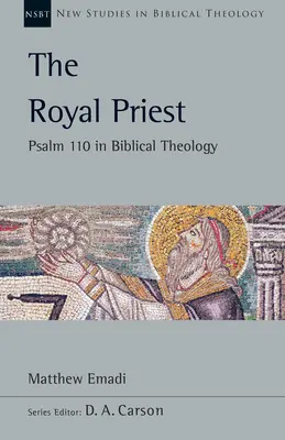 Der königliche Priester: Psalm 110 in der biblischen Theologie - The Royal Priest: Psalm 110 in Biblical Theology