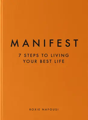 Manifestieren: 7 Schritte zu Ihrem besten Leben - Manifest: 7 Steps to Living Your Best Life