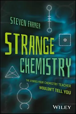 Seltsame Chemie: Die Geschichten, die Ihnen Ihr Chemielehrer nicht erzählen würde - Strange Chemistry: The Stories Your Chemistry Teacher Wouldn't Tell You