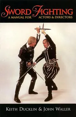 Schwertkampf: Ein Handbuch für Schauspieler und Regisseure - Sword Fighting: A Manual for Actors & Directors