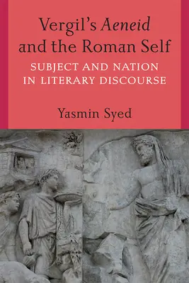 Vergils Aeneis und das römische Selbst: Subjekt und Nation im literarischen Diskurs - Vergil's Aeneid and the Roman Self: Subject and Nation in Literary Discourse