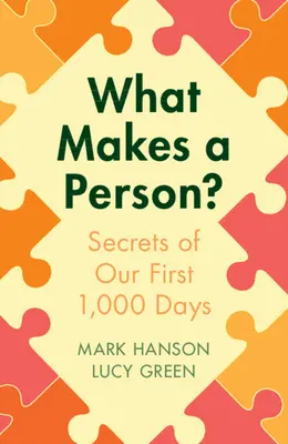 Was macht einen Menschen aus? Die Geheimnisse der ersten 1.000 Tage - What Makes a Person?: Secrets of Our First 1,000 Days