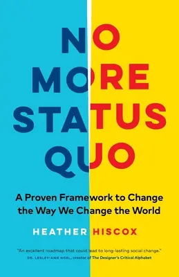 Kein Status Quo mehr: Ein bewährter Rahmen zur Veränderung der Art und Weise, wie wir die Welt verändern - No More Status Quo: A Proven Framework to Change the Way We Change the World