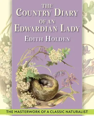 Das Landtagebuch einer edwardianischen Dame: Eine Faksimile-Reproduktion des Tagebuchs einer Naturforscherin von 1906 - The Country Diary of An Edwardian Lady: A facsimile reproduction of a 1906 naturalist's diary