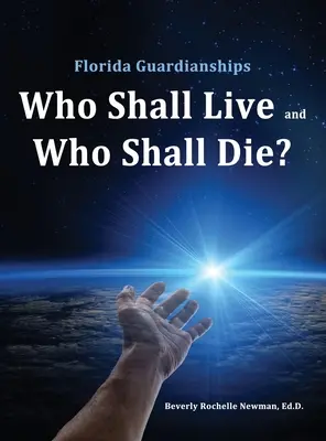 Vormundschaften in Florida: Wer soll leben und wer soll sterben? - Florida Guardianships: Who Shall Live and Who Shall Die?