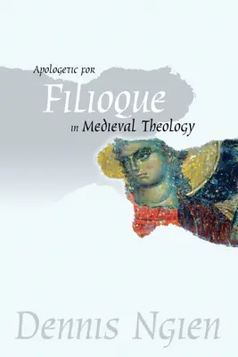 Apologetik für das Filioque in der mittelalterlichen Theologie - Apologetic for Filioque in Medieval Theology