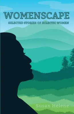 Womenscape: Ausgewählte Geschichten von eklektischen Frauen - Womenscape: Selected Stories of Eclectic Women