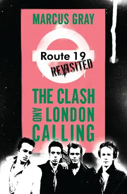Route 19 Revisited: The Clash und London Calling - Route 19 Revisited: The Clash and London Calling