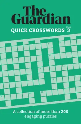 Guardian Quick Crosswords 3: Eine Sammlung von mehr als 200 spannenden Rätseln - Guardian Quick Crosswords 3: A Collection of More Than 200 Engaging Puzzles