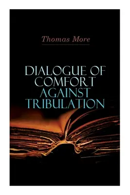 Dialog des Trostes gegen die Trübsal - Dialogue of Comfort Against Tribulation