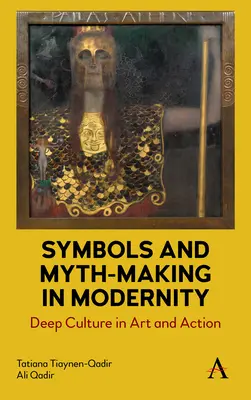 Symbole und Mythenbildung in der Moderne: Tiefenkultur in Kunst und Aktion - Symbols and Myth-Making in Modernity: Deep Culture in Art and Action