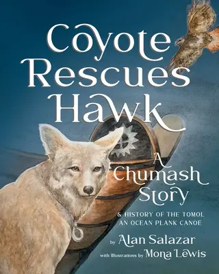 Kojote rettet Falke: Eine Chumash-Geschichte und die Geschichte des Tomol-an Ocean Plank Canoe - Coyote Rescues Hawk: A Chumash Story & History of the Tomol-an Ocean Plank Canoe