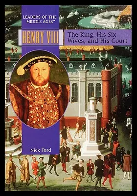Heinrich VIII.: Der König, seine sechs Ehefrauen und sein Hof - Henry VIII: The King, His Six Wives, and His Court