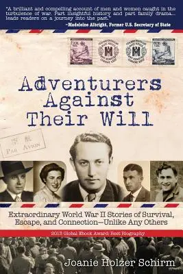 Abenteurer gegen ihren Willen: Außergewöhnliche Geschichten aus dem Zweiten Weltkrieg über Überleben, Flucht und Verbindung - wie keine anderen - Adventurers Against Their Will: Extraordinary World War II Stories of Survival, Escape, and Connection-Unlike Any Others