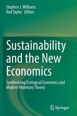 Nachhaltigkeit und die neue Ökonomie: Eine Synthese aus ökologischer Ökonomie und moderner Geldtheorie - Sustainability and the New Economics: Synthesising Ecological Economics and Modern Monetary Theory