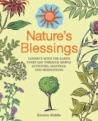 Die Segnungen der Natur: Verbinden Sie sich jeden Tag mit der Erde durch einfache Aktivitäten, Mantras und Meditationen - Nature's Blessings: Connect with the Earth Every Day Through Simple Activities, Mantras, and Meditations