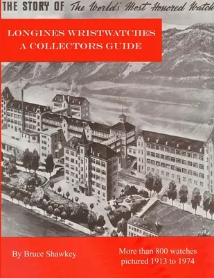 Longines Armbanduhren Ein Sammlerhandbuch - Longines Wristwatches A Collectors Guide