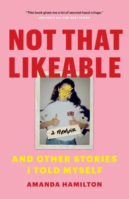 Nicht so sympathisch: Und andere Geschichten, die ich mir selbst erzählt habe - Not That Likeable: And Other Stories I Told Myself
