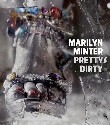 Marilyn Minter: Hübsch/Dreckig - Marilyn Minter: Pretty/Dirty