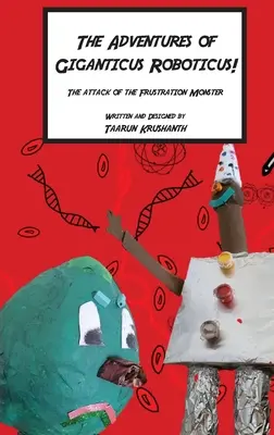 Die Abenteuer des Giganticus Roboticus: Angriff des Frustrationsmonsters - The Adventures of Giganticus Roboticus: Attack of The Frustration Monster