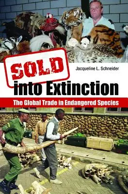 Verkauft ins Aussterben: Der globale Handel mit gefährdeten Arten - Sold Into Extinction: The Global Trade in Endangered Species