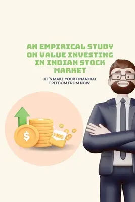 Eine empirische Studie über Value-Investing auf dem indischen Aktienmarkt - An empirical study on value investing in indian stock market