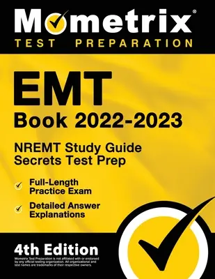 EMT Buch 2022-2023 - NREMT Study Guide Secrets Test Prep, Full-Length Practice Exam, Detailed Answer Explanations: [4. Auflage] - EMT Book 2022-2023 - NREMT Study Guide Secrets Test Prep, Full-Length Practice Exam, Detailed Answer Explanations: [4th Edition]